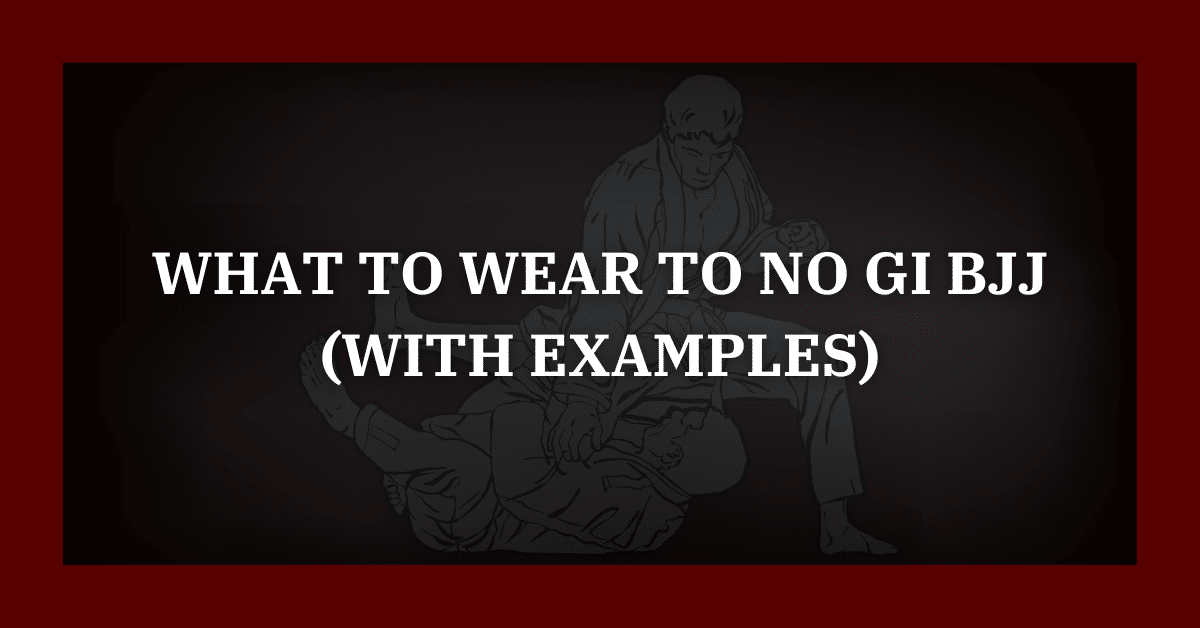 what to wear to no gi bjj